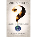 ¿Quién Es Este Hombre?: El Impacto Impredecible del Jesús Ineludible