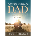 Developing Dad: Leading a Life of Legacy