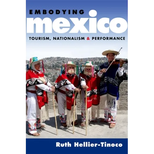 Embodying Mexico: Tourism, Nationalism & Performance