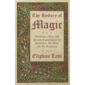 The History of Magic - Including a Clear and Precise Exposition of its Procedure, Its Rites and Its Mysteries