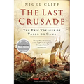 The Last Crusade: The Epic Voyages of Vasco Da Gama