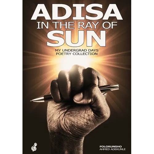 Adisa in the ray of sun: My Undergrad Days Poetry Collection: My Undergrad