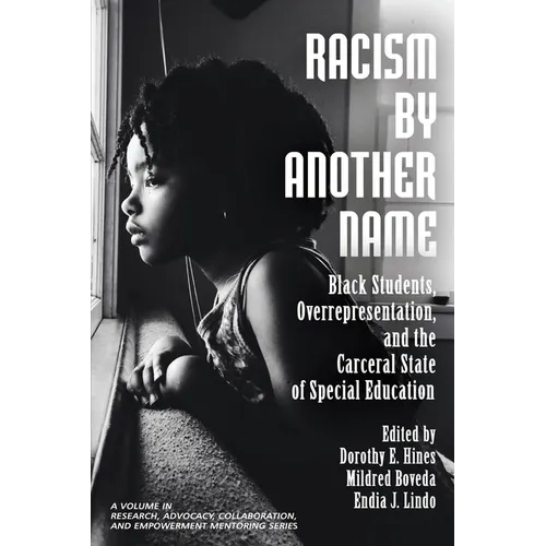 Racism by Another Name: Black Students, Overrepresentation, and the Carceral State of Special Education