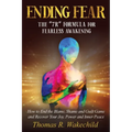 Ending Fear: The 7R Formula for Fearless Awakening: How to End the Blame, Shame, and Guilt Game and Recover Your Joy, Power, and Inner Peace