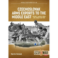 Czechoslovak Arms Exports to the Middle East: Volume 1 - Israel, Jordan and Syria, 1948-1989