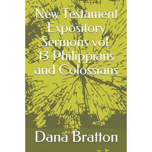 New Testament Expository Sermons vol. 13 Philippians and Colossians