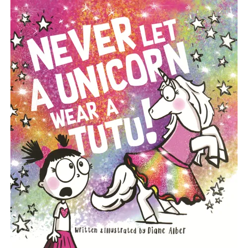 Never Let a Unicorn Wear a Tutu!