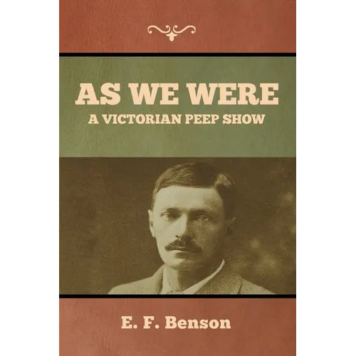 As We Were: A Victorian Peep Show