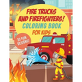 Fire Trucks & Firefighters Coloring Book For Kids: 30 Fun Designs of Fire Engines, Equipment and Firefighters to the Rescue!