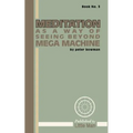 Meditation as a Way of Seeing Beyond Mega Machine