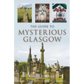 The Guide to Mysterious Glasgow