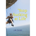 "Stop Sucking at Life": How To
