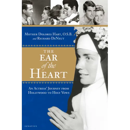 The Ear of the Heart: An Actress' Journey from Hollywood to Holy Vows