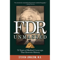 FDR Unmasked: 73 Years of Medical Cover-ups That Rewrote History