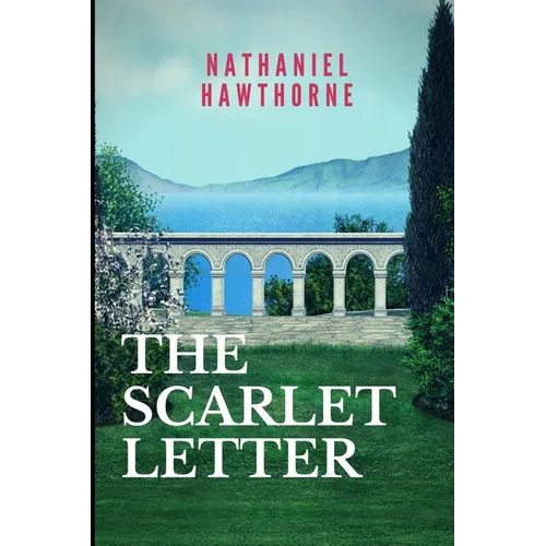 The Scarlet Letter: New Edition - Scarlet Letter by Nathaniel Hawthorne