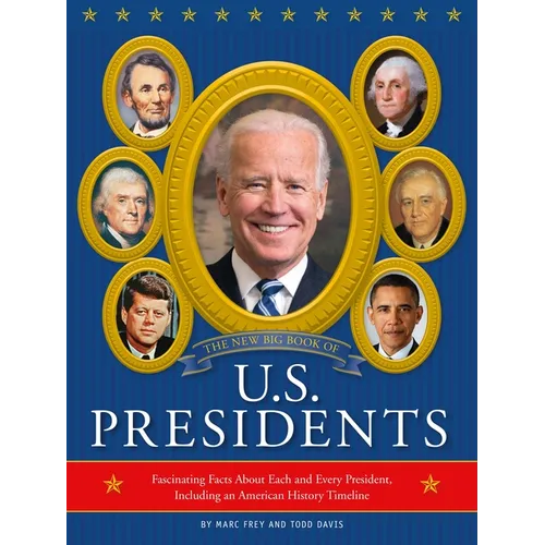 The New Big Book of U.S. Presidents 2020 Edition: Fascinating Facts about Each and Every President, Including an American History Timeline