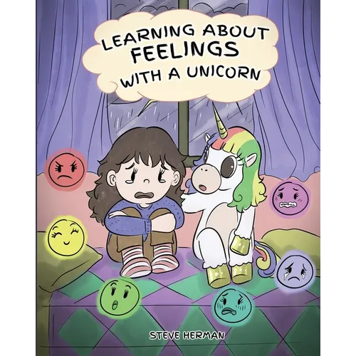 Learning about Feelings with a Unicorn: A Cute and Fun Story to Teach Kids about Emotions and Feelings.