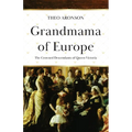 Grandmama of Europe: The Crowned Descendants of Queen Victoria