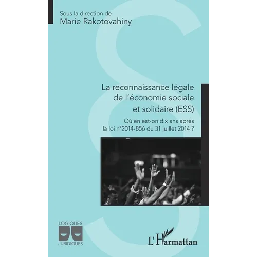 La reconnaissance légale de l'économie sociale et solidaire: Où en est-on dix ans après la loi n°2014-856 du 31 juillet 2014 ?