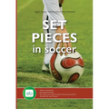 Set Pieces in Soccer: - Theory and practice - Planning and training - 60 routines for throw-ins, free-kicks and corner-kicks