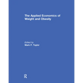 The Applied Economics of Weight and Obesity