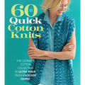 60 Quick Cotton Knits: The Ultimate Cotton Collection in Ultra Pima from Cascade Yarns