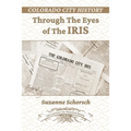 Colorado City History Through the Eyes of the Iris