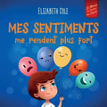 Mes sentiments me rendent plus fort: Livre pour enfants sur les émotions sociales pour apprendre à identifier et à exprimer les grandes émotions: colè