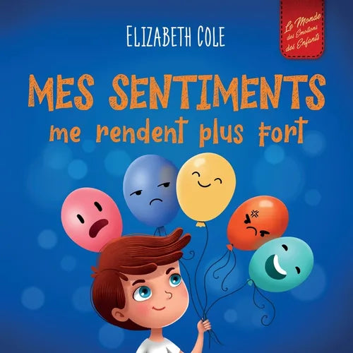 Mes sentiments me rendent plus fort: Livre pour enfants sur les émotions sociales pour apprendre à identifier et à exprimer les grandes émotions: colè