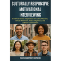 Culturally Responsive Motivational Interviewing: Evidence-Based Adaptations for Latino/Hispanic, African American, Asian, Indigenous, Middle Eastern,