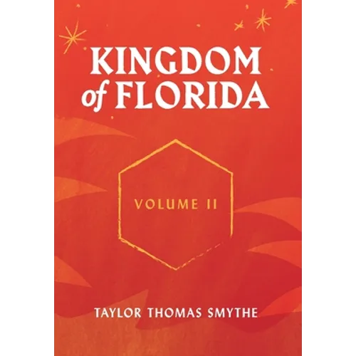 Kingdom of Florida, Volume II: Books 5 - 7 in the Kingdom of Florida Series - Hardcover