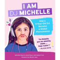 I Am DJ Michelle: How a Nine-Year-Old DJ Became a Global Phenomenon