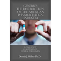 Generics: The Destruction of the American Pharmaceutical Industry: A Case Study in Support of Federal Term Limits