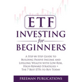 ETF Investing For Beginners: A Step-By-Step Guide To Building Passive Income And Lifelong Wealth With Low-Risk, High-Reward Strategies + The 7 Best ET
