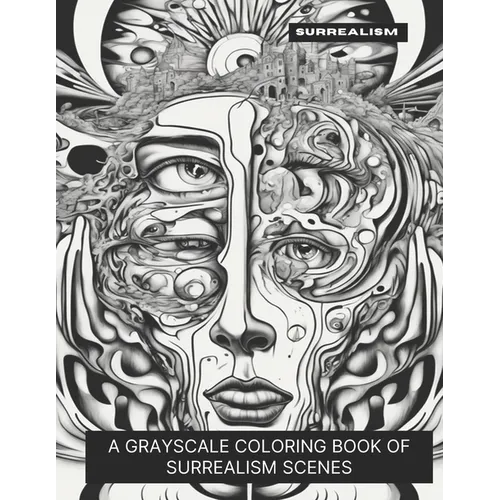 Surrealism: A Grayscale Coloring Book of Surrealism Scenes