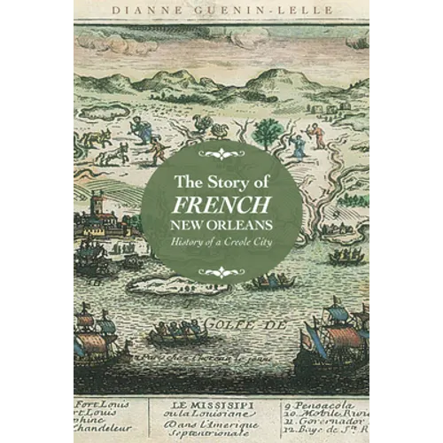 Story of French New Orleans: History of a Creole City