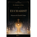 The Eucharist: Heaven & Earth Unite