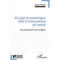 Ce que le numérique fait à l'innovation en santé: Une comparaison franco-anglaise