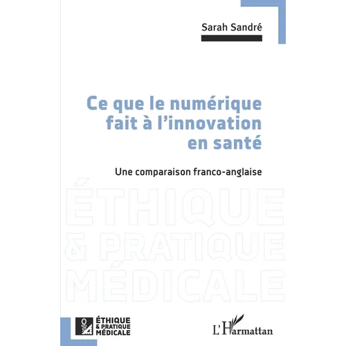 Ce que le numérique fait à l'innovation en santé: Une comparaison franco-anglaise