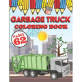 Garbage Truck Coloring Book: My First Big Activity Books of Trucks - Various Skill Levels - for All Kids, Toddlers and Preschoolers who Love Ecolog