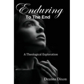 Enduring to the End: A Theological Exploration