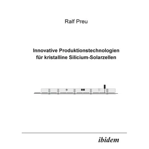 Innovative Produktionstechnologien für kristalline Silicium-Solarzellen.