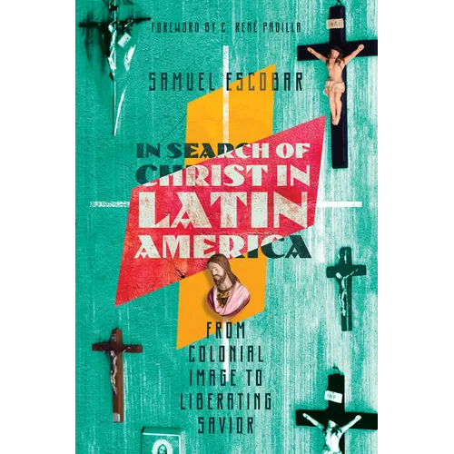 In Search of Christ in Latin America: From Colonial Image to Liberating Savior