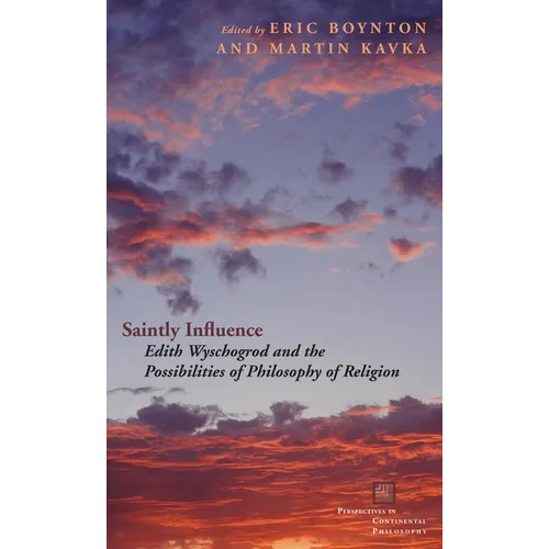 Saintly Influence: Edith Wyschogrod and the Possibilities of Philosophy of Religion
