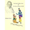 The Gospel of Selfless Action OR The Gita according to GANDHI