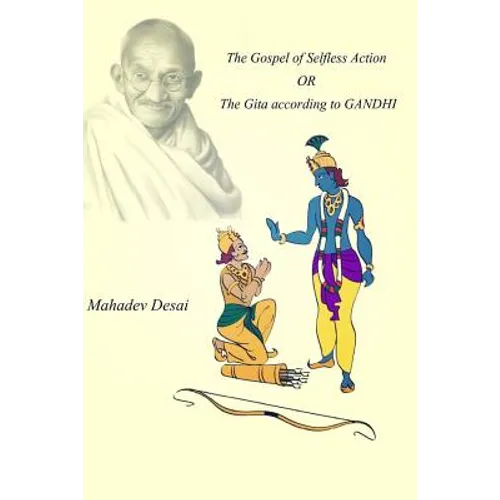 The Gospel of Selfless Action OR The Gita according to GANDHI