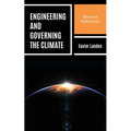 Engineering and Governing the Climate: Ethical and Political Issues