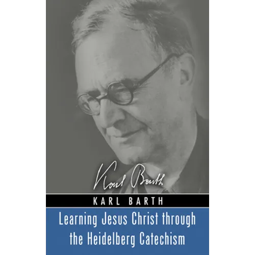 Learning Jesus Christ through the Heidelberg Catechism
