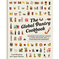 The Global Pantry Cookbook: Transform Your Everyday Cooking with Tahini, Gochujang, Miso, and Other Irresistible Ingredients