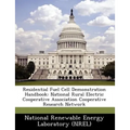 Residential Fuel Cell Demonstration Handbook: National Rural Electric Cooperative Association Cooperative Research Network
